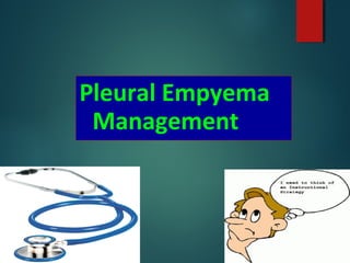 Pleural Empyema
Management
 