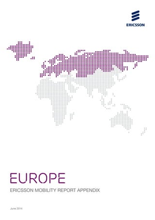 EUROPE
ERICSSON MOBILITY REPORT APPENDIX
June 2014
 