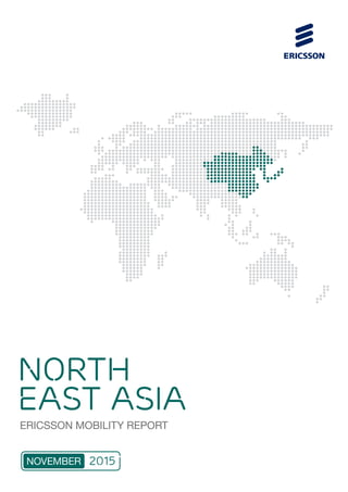 NOVEMBER 2015
ERICSSON MOBILITY REPORT
NORTH
EAST ASIA
 
