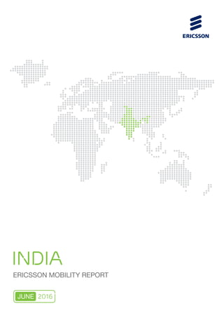INDIA
ERICSSON MOBILITY REPORT
2016JUNE
 
