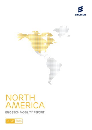 NORTH
AMERICA
ERICSSON MOBILITY REPORT
2016JUNE
 