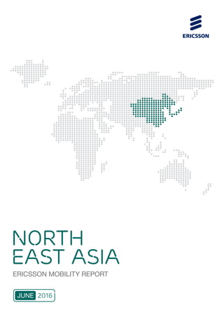 ERICSSON MOBILITY REPORT
NORTH
EAST ASIA
2016JUNE
 