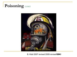 B. Kidd 2007 revised 2009 revised 20101084
Poisoning CONT
 