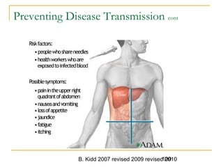 B. Kidd 2007 revised 2009 revised 2010109
Preventing Disease Transmission cont
 