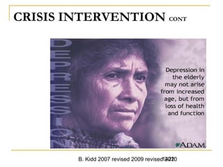 B. Kidd 2007 revised 2009 revised 20101422
CRISIS INTERVENTION CONT
 