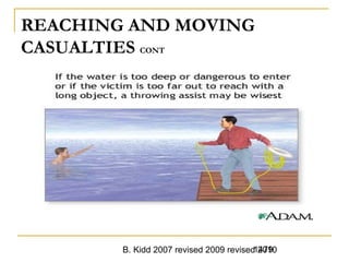 B. Kidd 2007 revised 2009 revised 20101479
REACHING AND MOVING
CASUALTIES CONT
 