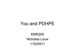 You and PDHPE
EMR205
Nicholas Louw
11525571
 