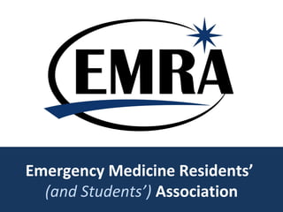 Emergency Medicine Residents’
(and Students’) Association
Emergency Medicine Residents’
(and Students’) Association
 
