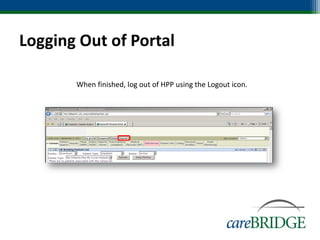 Logging Out of Portal

       When finished, log out of HPP using the Logout icon.
 