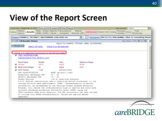 40


View of the Report Screen
 