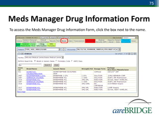 75



Meds Manager Drug Information Form
To access the Meds Manager Drug Information Form, click the box next to the name.
 