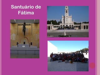 Santuário de
  Fátima
 