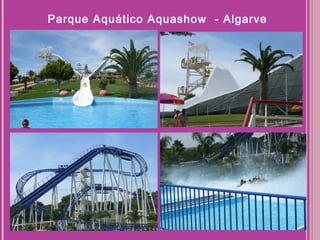 Parque Aquático Aquashow - Algarve
 