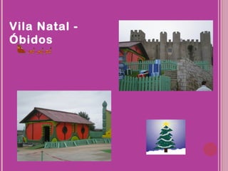 Vila Natal -
Óbidos
 