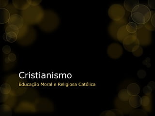 CristianismoEducação Moral e Religiosa Católica