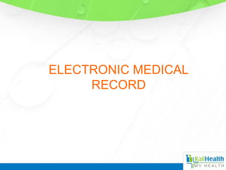 ELECTRONIC MEDICAL
RECORD
 