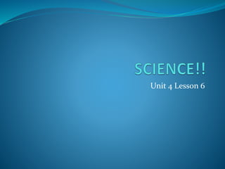 Unit 4 Lesson 6
 