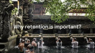 Why retention is important?
 