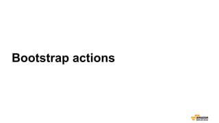 Bootstrap actions
 