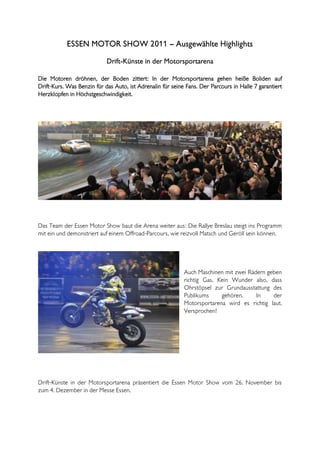 ESSEN MOTOR SHOW 2011 – Ausgewählte Highlights
                            Drift-Künste in der Motorsportarena

Die Motore...