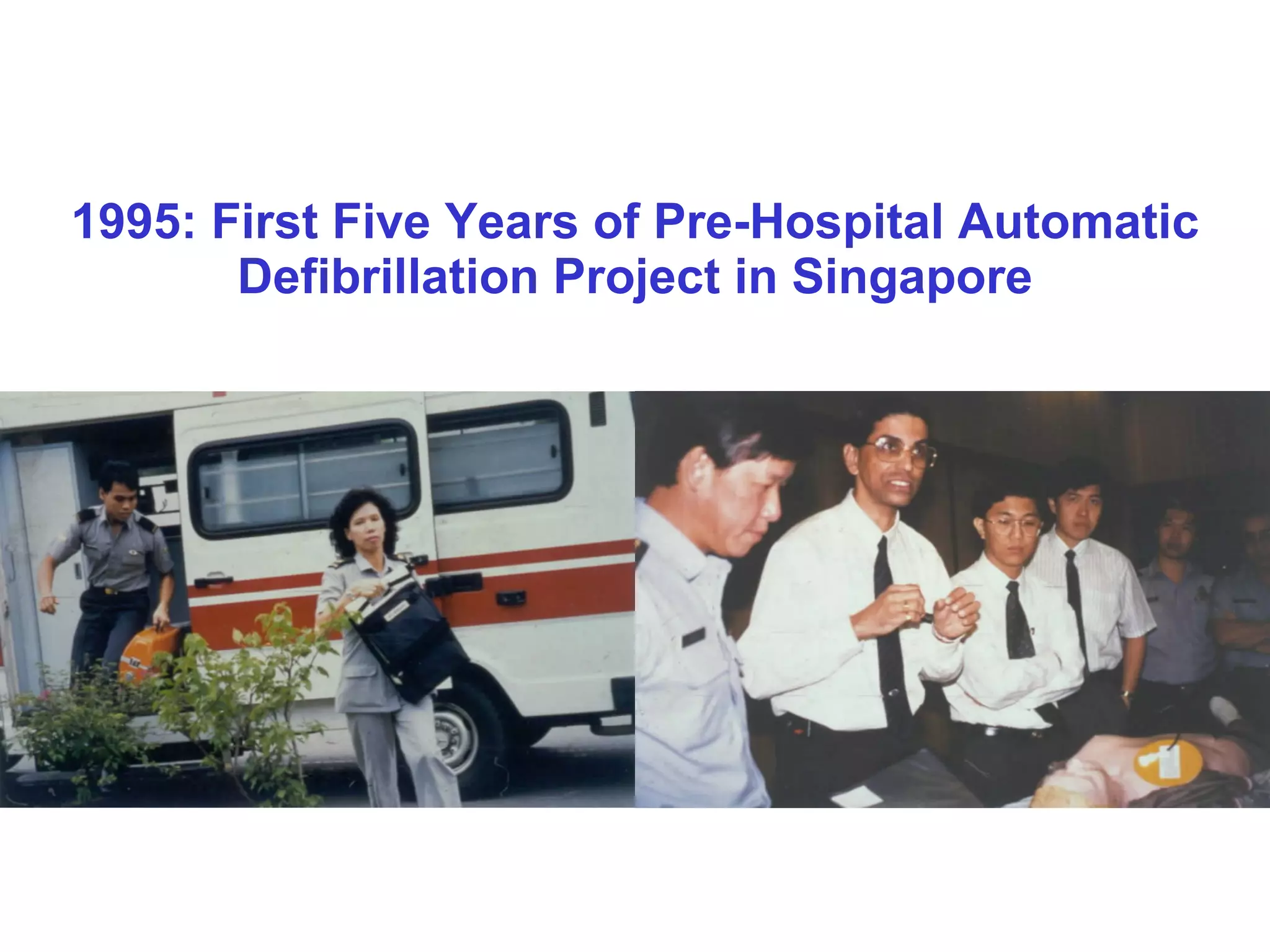1995: First Five Years of Pre-Hospital Automatic Defibrillation Project in Singapore 