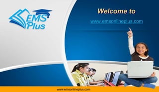 www.emsonlineplus.com
Welcome to
www.emsonlineplus.com
www.emsonlineplus.com
 