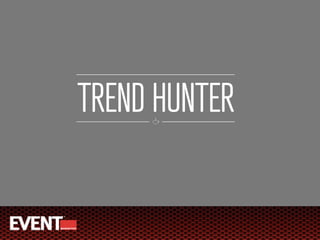 TREND HUNTER
 