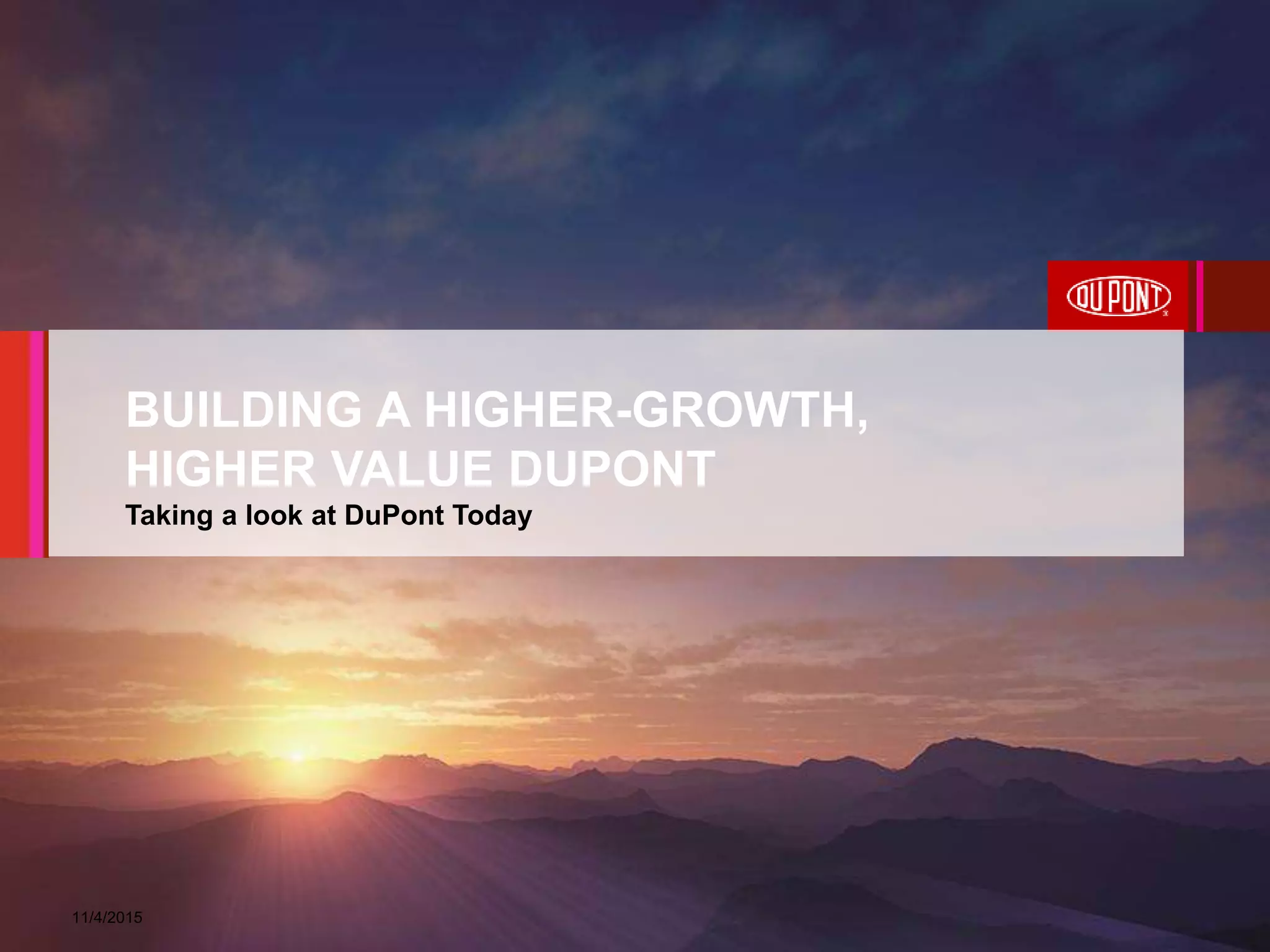 5
11/4/2015
BUILDING A HIGHER-GROWTH,
HIGHER VALUE DUPONT
Taking a look at DuPont Today
 