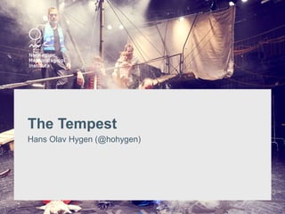 The Tempest
Hans Olav Hygen (@hohygen)
 
