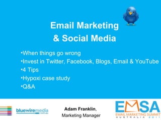 Email Marketing & Social Media ,[object Object],[object Object],[object Object],[object Object],[object Object],Adam Franklin ,  Marketing Manager 