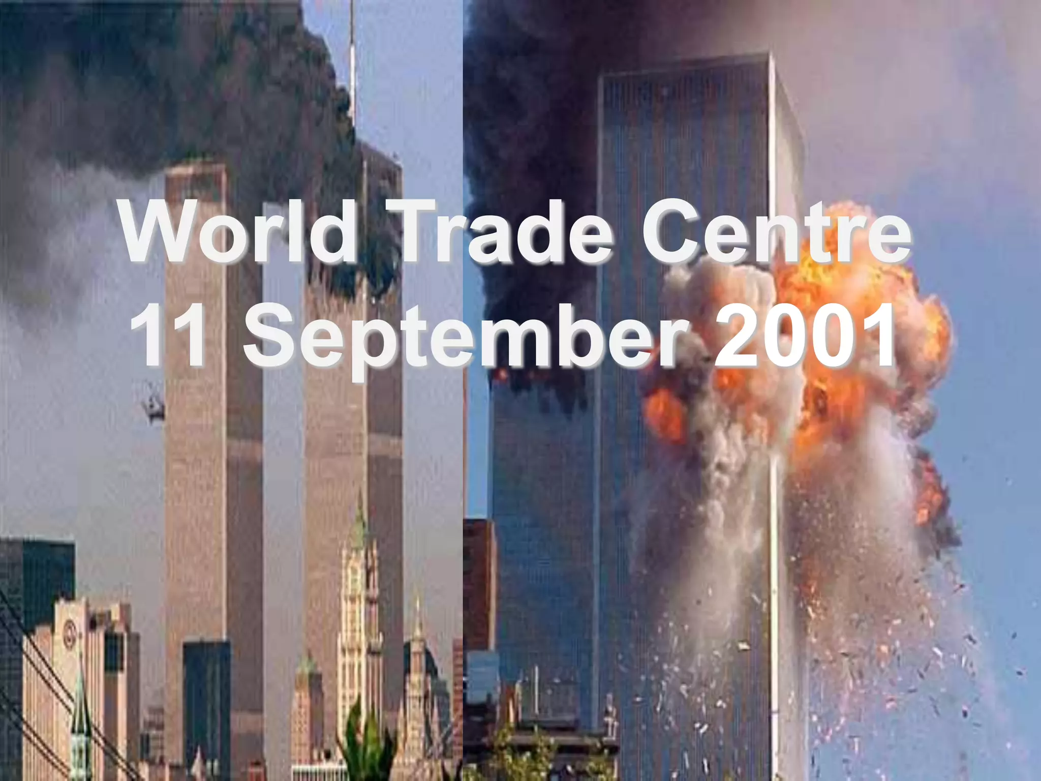 World Trade Centre
11 September 2001
 