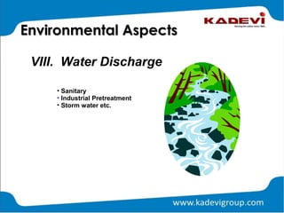 VIII. Water Discharge
Environmental AspectsEnvironmental Aspects
• Sanitary
• Industrial Pretreatment
• Storm water etc.
 