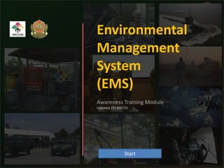 Environmental
Management
System
(EMS)
Awareness Training Module
Updated 201300715

Start

 