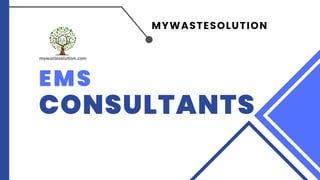 MYWASTESOLUTION
EMS
CONSULTANTS
 