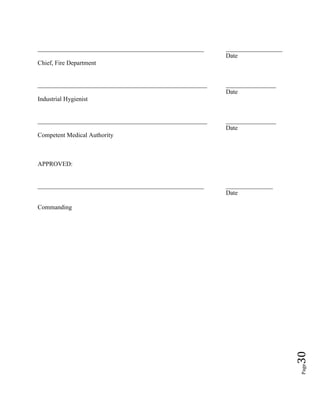 Page30
_____________________________________________________ __________________
Date
Chief, Fire Department
______________________________________________________ ________________
Date
Industrial Hygienist
______________________________________________________ ________________
Date
Competent Medical Authority
APPROVED:
_____________________________________________________ _______________
Date
Commanding
 