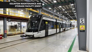 EGLINTON MAINTENANCE AND
STORAGE FACILITY (EMSF)
 