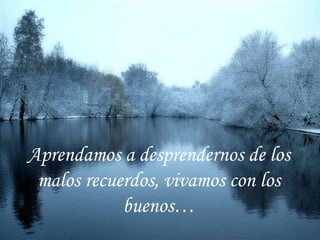 [email_address] . Aprendamos a desprendernos de los malos recuerdos, vivamos con los buenos… 