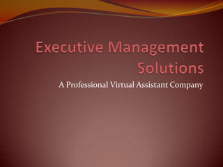 Executive Management Solutions A Professional Virtual Assistant Company 
