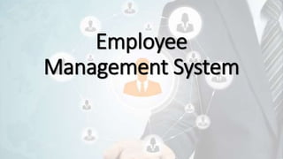 Employee
Management System
 