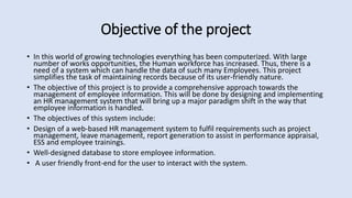Objective of the project
• In this world of growing technologies everything has been computerized. With large
number of wo...