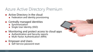 Azure Active Directory Premium
Active Directory in the cloud
Federation and identity provisioning
Centrally managed identities
Synchronization
Single User Identity (SSO)
Monitoring and protect access to cloud apps
Authentication and Security reports
Multi-Factor Authentication (MFA)
Empower end Users
Self-Service password reset
© EG A/S 12
 