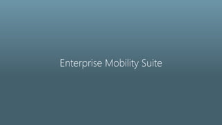 Enterprise Mobility Suite
 