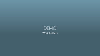 DEMO
Work Folders
 