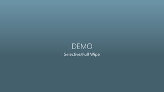 DEMO
Selective/Full Wipe
 