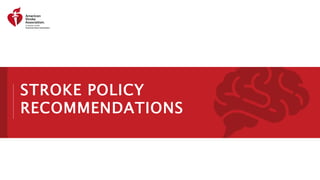 STROKE POLICY
RECOMMENDATIONS
 