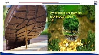 KJFPL
of 32
Awareness Program on
ISO 14001 : 2015
1
 