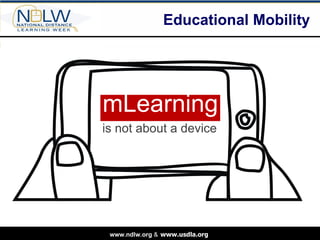 Educational Mobility  ,[object Object],is not about a device 