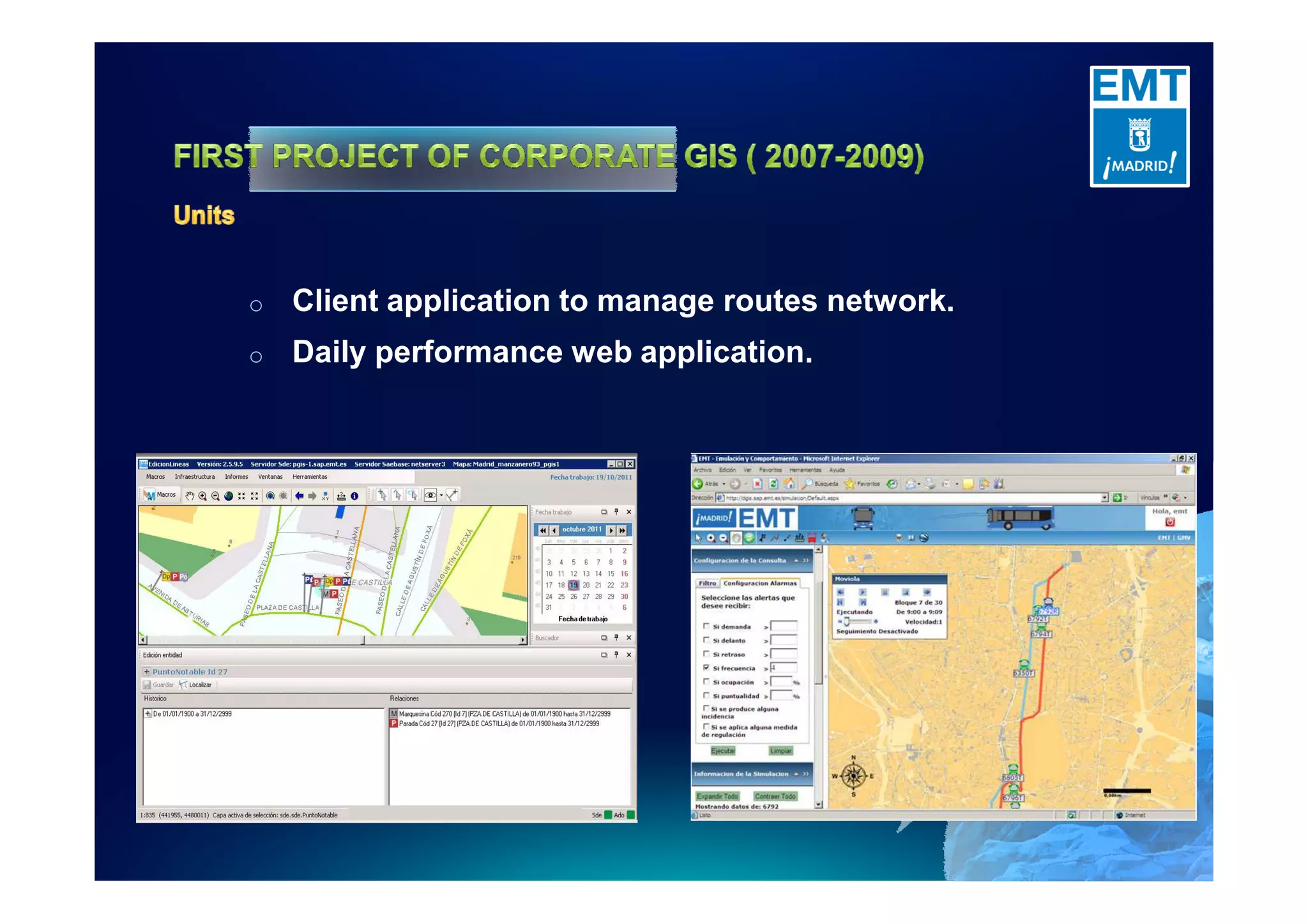 o Client application to manage routes network.
o Daily performance web application.