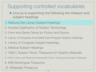 3. Customizable
 You can use your vocabulary through the covo.js
 more easily.

   additional vocabulary more easily

   n...