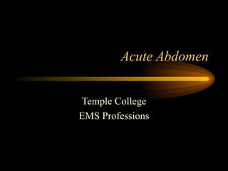 Acute Abdomen Temple College EMS Professions 